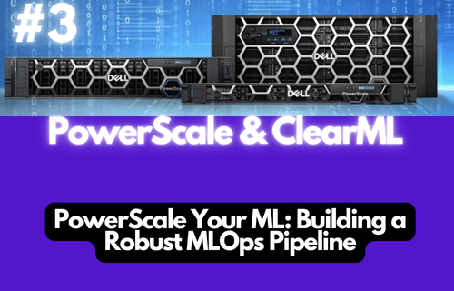 Creating a Secure MLOps Environment with PowerScale and ClearML: A Practical Guide #3